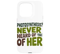 Funny Quote Never heard of her Photosynthesis Humor Case for iPhone 15 Pro