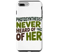 Funny Quote Never heard of her Photosynthesis Humor Case for iPhone 7 Plus/8 Plus
