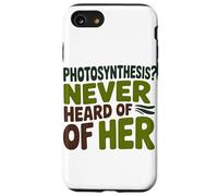 Funny Quote Never heard of her Photosynthesis Humor Case for iPhone SE (2020) / 7/8