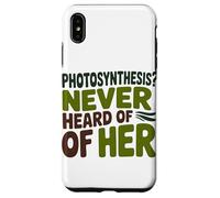Funny Quote Never heard of her Photosynthesis Humor Case for iPhone XS Max