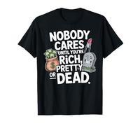 Funny Quote Nobody Cares Until You Rich Pretty Humor Retro T-Shirt