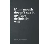 Funny Quote Notebook Lined A5 - If My Mouth Doesn't Say It: Perfect to the Office and Home | Gag Gift Idea for Coworkers | Birthday and Christmas Gift for Friend| Blank 6"x 9" Black Cover