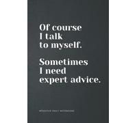 Funny Quote Notebook Lined A5 - Of Course I Talk To Myself: Perfect to the Office and Home | Gag Gift Idea for Coworkers | Birthday and Christmas Gift for Friend| Blank 6"x 9" Black Cover
