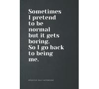 Funny Quote Notebook Lined A5 - Sometimes I pretend To Be Normal: Perfect to the Office and Home | Gag Gift Idea for Coworkers | Birthday and Christmas Gift for Friend| Blank 6"x 9" Black Cover