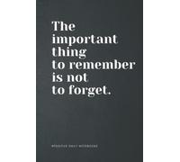 Funny Quote Notebook Lined A5 - The Important Thing to Remember Is Not to Forget: Perfect to the Office and Home | Gag Gift Idea for Coworkers | ... Christmas Gift for Friend| Blank 6"x 9" Black