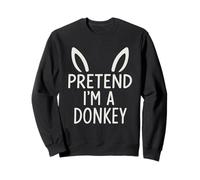 Funny Quote Pretend I'm a Donkey Cute Animal Donkey Lovers Sweatshirt