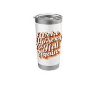 Funny Quote Sarcastic Saying Woke Up Sexy As Hell Again Stainless Steel Insulated Tumbler