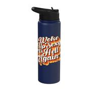 Funny Quote Sarcastic Saying Woke Up Sexy As Hell Again Stainless Steel Insulated Water Bottle