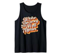 Funny Quote Sarcastic Saying Woke Up Sexy As Hell Again Tank Top