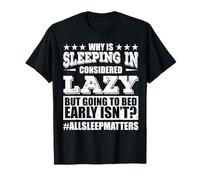 Funny Quote Sleep Matters Bed Early Tired Rest Lazy Napping T-Shirt