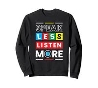 Funny Quote Speak Less Listen More Sweatshirt