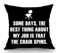 Funny Quote The Best Thing About My Job Is That The Chair Spins Throw Pillow Case Soft Pillowcase Lovely Cushion Cover For Sofa Anniversary Living Room 45X45Cm