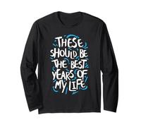 Funny Quote These Should Be The Best Years of My Life Long Sleeve T-Shirt