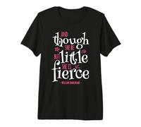 Funny Quote Though She Be but Little is Fierce Premium T-Shirt