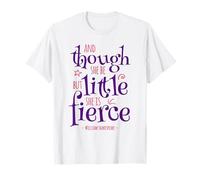 Funny Quote Though She Be but Little She Is Fierce T-Shirt