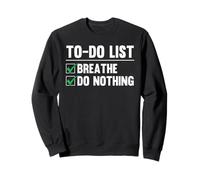 Funny Quote To-Do List Breathe Do Nothing Procrastinating Sweatshirt