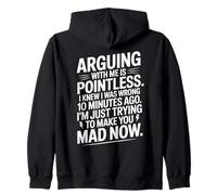 Funny Quote Witty Argue Mkae You Mad Now Humor Conversations Zip Hoodie