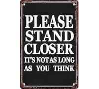 Funny Quotes Bathroom Posters Metal Sign Please Stand Closer It'S Not As Long As You Think Rustic Tin Signs Metal Poster For Home Bar Pub Cafe Farm Room Plaque Posters Gift For Women Men 8x12 Inch