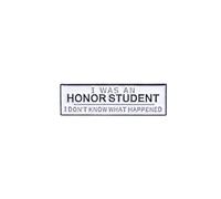 Funny Quotes Brooch I Was an Honor Student I Don't Know What Happened Alloy Pin Badge Cartoon Creative English Letter Shape Badge Hard Drip Oil and Enamel Pin Jewelry Gift for Teenage Boys Girls