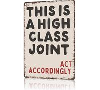 Funny Quotes Metal Sign Neutral Cool Preppy Black And White Lettered Tin Signs This Is A High Class Joint Act Accordingly Poster For Home Bedroom Dorm Wall Decor 8x12 Inch