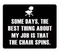 Funny Quotes Mouse Pad, Some Days, The Best Thing About My Job is That The Chair Spins Non-Slip Rubber Mousepad Gaming Mouse Pad