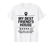 Funny Quotes My Best Friend's House Great Times Loud Laughs T-Shirt