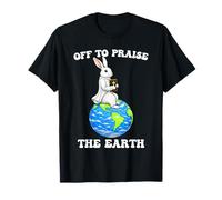 Funny Rabbit Off to Praise The Earth Earth Day T-Shirt