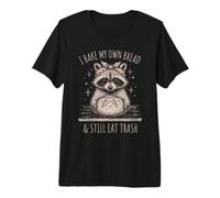 Funny Raccoon Baker I Bake My Own Bread and Still Eat Trash Premium T-Shirt