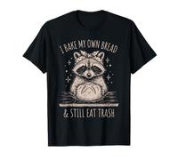 Funny Raccoon Baker I Bake My Own Bread and Still Eat Trash T-Shirt
