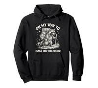 Funny Raccoon Camping Quote On My Way To Make The Vibe Weird Pullover Hoodie
