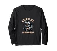 Funny Raccoon First of All I'm Doing Great Long Sleeve T-Shirt