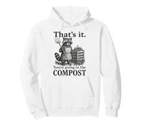 Funny Raccoon Gardener That’s It You’re Going In The Compost Pullover Hoodie