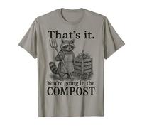 Funny Raccoon Gardener That’s It You’re Going in The Compost T-Shirt
