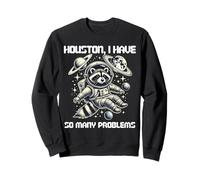 Funny Raccoon Houston I Have So Many Problems Sweatshirt