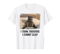 Funny Raccoon: I Think Therefore I Cannot Sleep T-Shirt