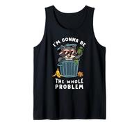 Funny Raccoon Im Gonna be the Whole Problem Trash Panda Meme Tank Top