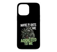 Funny Raccoon Meme Cute Maybe Plants Are Addicted To Me Case for iPhone 13 Pro Max