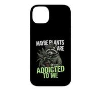 Funny Raccoon Meme Cute Maybe Plants Are Addicted To Me Case for iPhone 14 Plus
