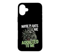 Funny Raccoon Meme Cute Maybe Plants Are Addicted To Me Case for iPhone 16 Plus