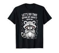 Funny Raccoon Meme Let's Do This Before My Anxiety Kicks In T-Shirt