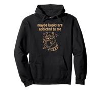 Funny Raccoon Meme Maybe Books Are Addicted To Me Pullover Hoodie