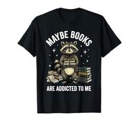 Funny Raccoon Meme Maybe Books are Addicted to Me T-Shirt