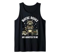 Funny Raccoon Meme Maybe Books are Addicted to Me Tank Top