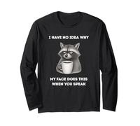 Funny Raccoon No Idea Why My Face Does This When You Speak Long Sleeve T-Shirt