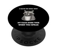 Funny Raccoon No Idea Why My Face Does This When You Speak PopSockets Adhesive PopGrip