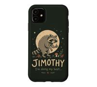 Funny Raccoon Quote Jimothy Im Doing My Best Case for iPhone 11