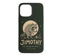 Funny Raccoon Quote Jimothy Im Doing My Best Case for iPhone 13 Pro Max