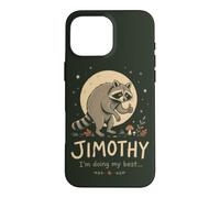 Funny Raccoon Quote Jimothy Im Doing My Best Case for iPhone 16 Pro Max