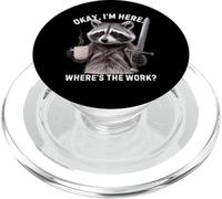Funny Raccoon Saying Okay I Am Here Where Is The Work PopSockets PopGrip for MagSafe