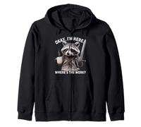 Funny Raccoon Saying Okay I Am Here Where Is The Work Zip Hoodie